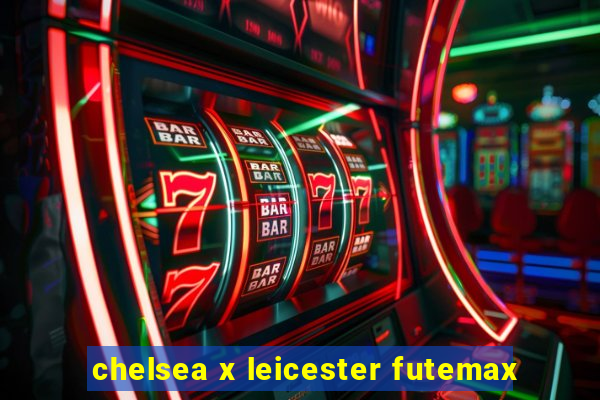 chelsea x leicester futemax